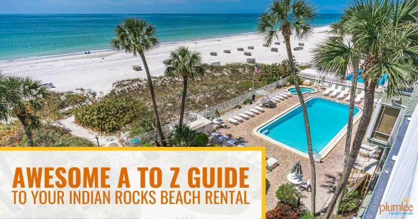Awesome A to Z Guide to Your Indian Rocks Beach Rental