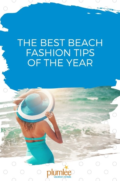 The Best Beach Fashion Tips of the Year | Plumlee Vacation Rentals