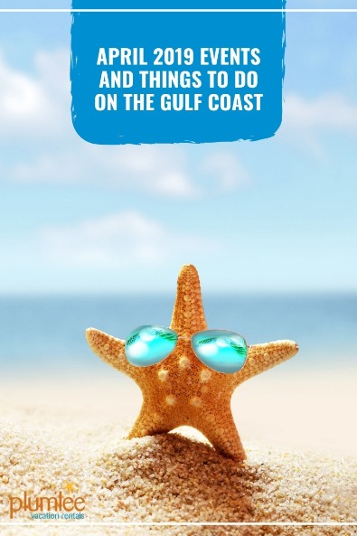 April 2019 Events and Things To Do on the Gulf Coast | Plumlee Vacations Rentals