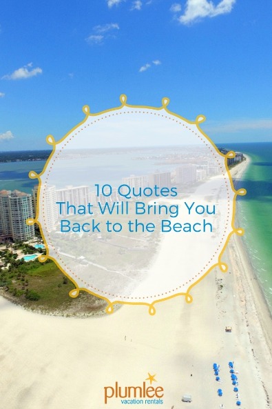 10 Quotes That Will Bring You Back to the Beach | Plumlee Vacation Rentals