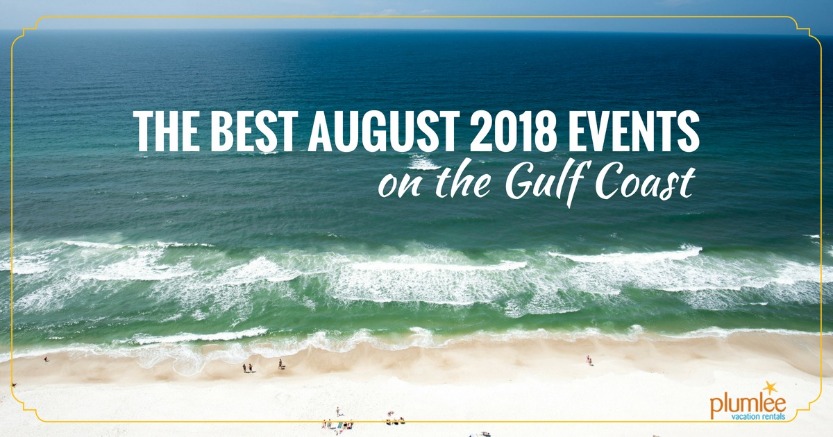 The Best August 2018 Events on the Gulf Coast | Plumlee Vacation Rentals