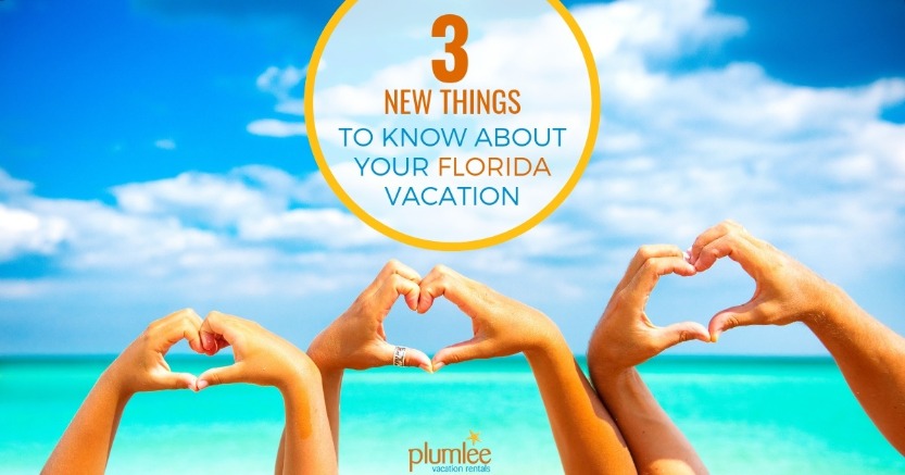 3 New Things To Know About Your Florida Vacation | Plumlee Vacation Rentals