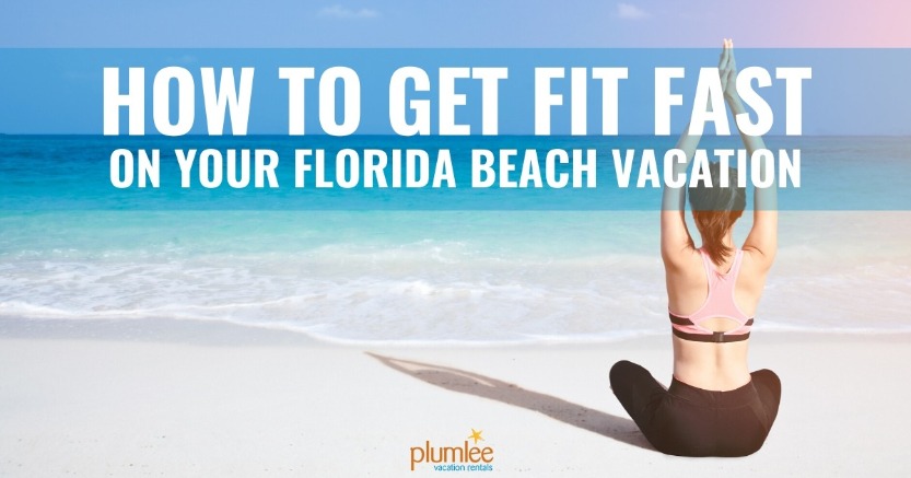 How to Get Fit Fast on Your Florida Beach Vacation