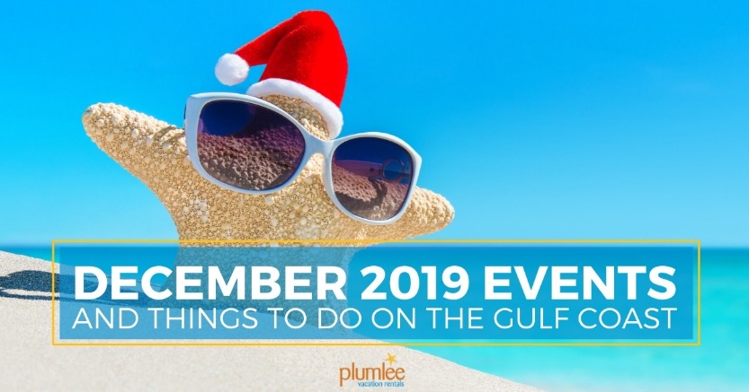 December 2019 Events and Things To Do on the Gulf Coast | Plumlee Vacation Rentals