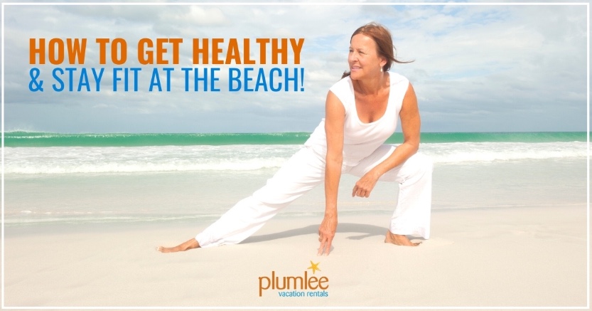 How to Get Healthy and Stay Fit at the Beach