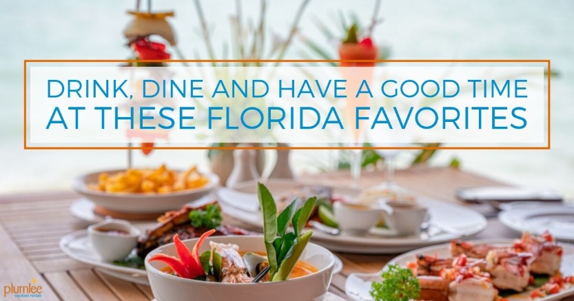 Drink, Dine and Have a Good Time at These Florida Favorites | Plumlee Vacation Rentals