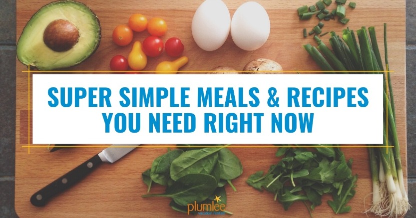 Super Simple Meals and Recipes You Need Right Now
