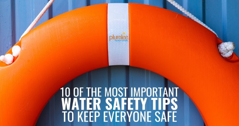 10 of the Most Important Water Safety Tips to Keep Everyone Safe
