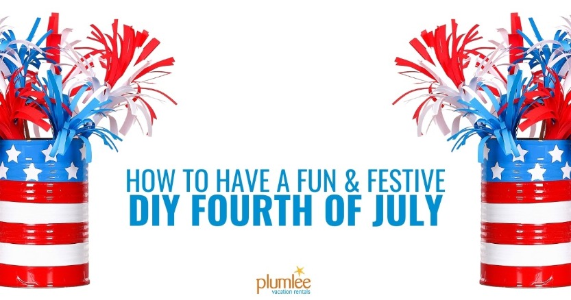 How to Have a Fun and Festive DIY Fourth of July