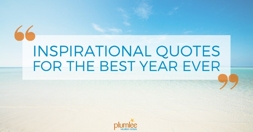 Inspirational Quotes for the Best Year Ever | Plumlee Vacation Rentals