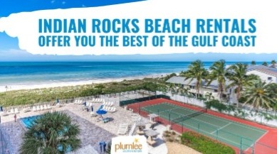 Indian Rocks Beach Rentals Offer You the Best of the Gulf Coast | Plumlee Vacations