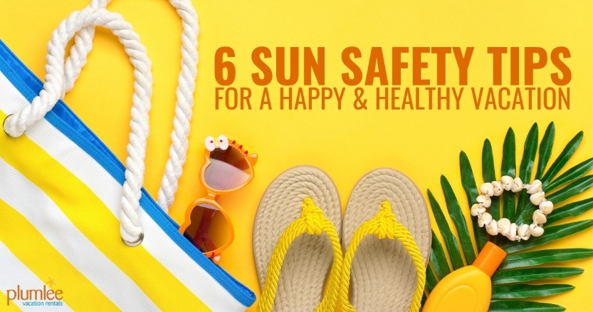 6 Sun Safety Tips for a Happy and Healthy Vacation