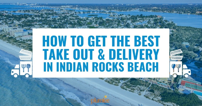 How to Get the Best Take Out and Delivery in Indian Rocks Beach