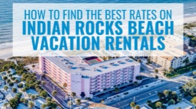How to Find the Best Rates on Indian Rocks Beach Vacation Rentals | Plumlee Vacations