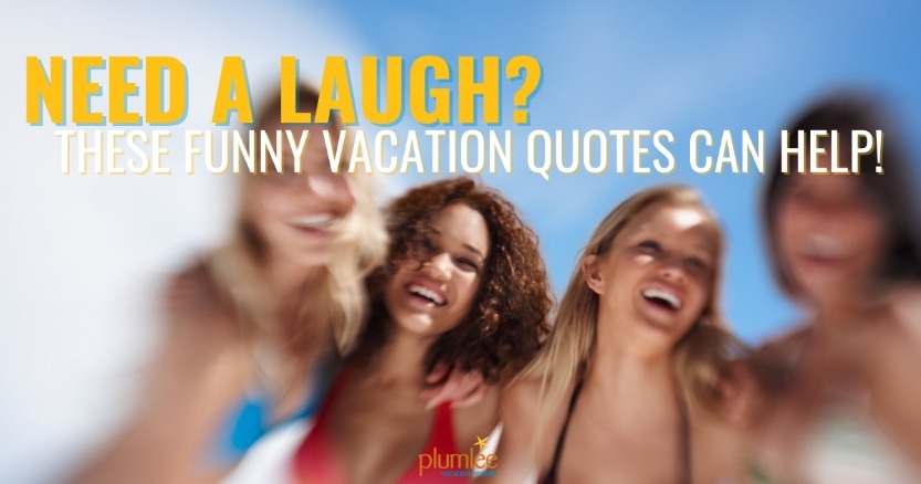 Need a Laugh? These Funny Vacation Quotes Can Help!
