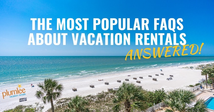 The Most Popular FAQs About Vacation Rentals Answered!