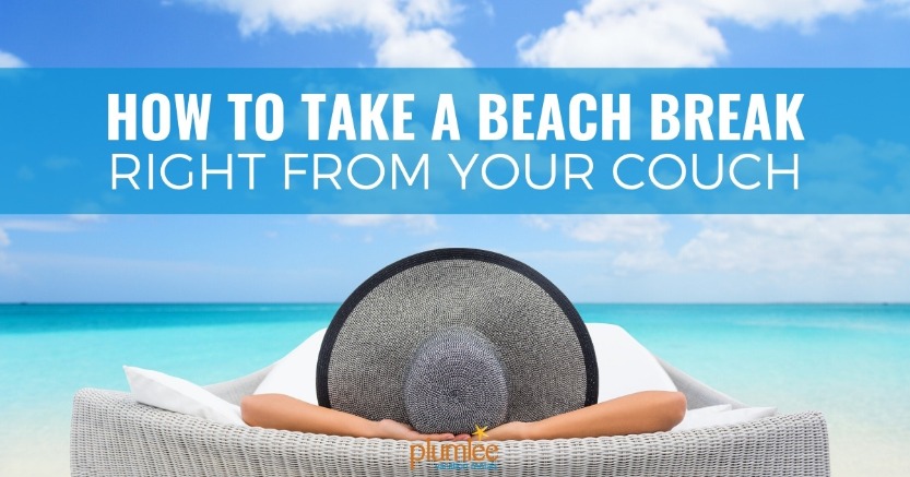 How to Take a Beach Break Right from Your Couch