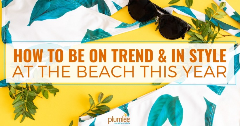 How to Be on Trend and in Style at the Beach This Year