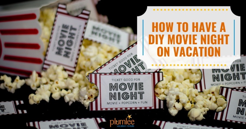 How to Have a DIY Movie Night on Vacation | Plumlee Vacation Rentals
