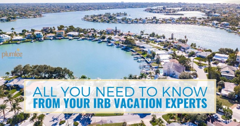 All You Need to Know from Your IRB Vacation Experts
