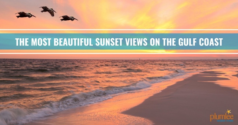 The Most Beautiful Sunset Views on the Gulf Coast | Plumlee Vacation Rentals