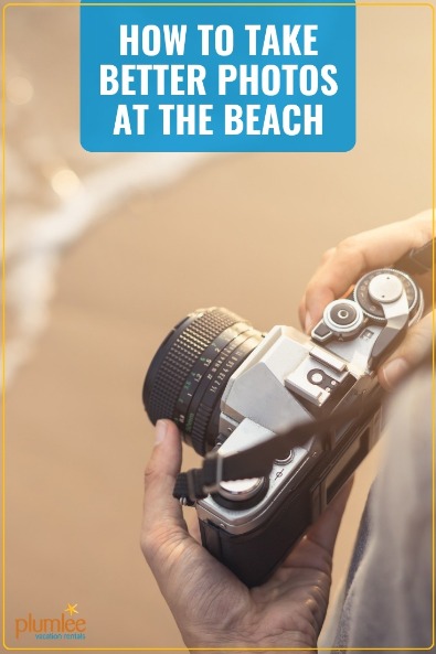 How to Take Better Photos at the Beach | Plumlee Realty