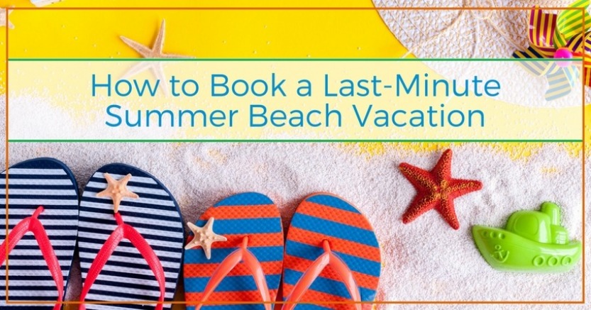 How to Book a Last-Minute Summer Beach Vacation | Plumlee Vacation Rentals