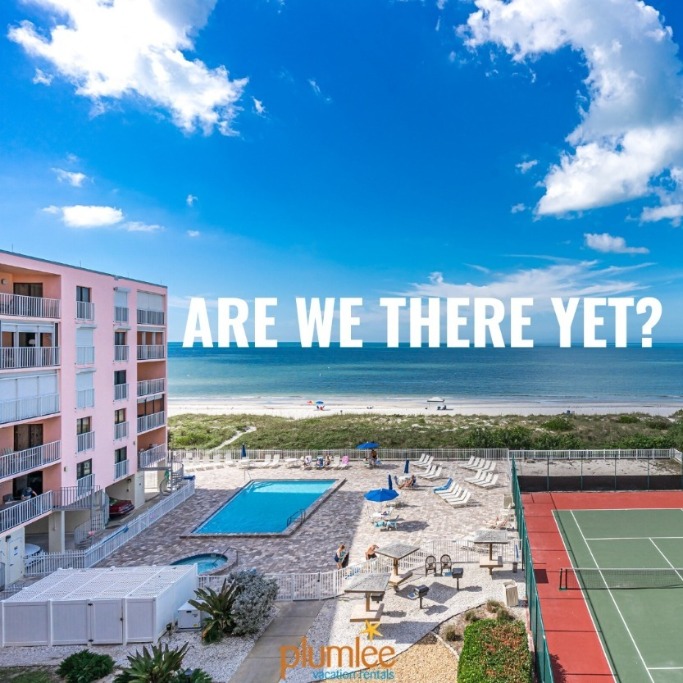 Are we there yet? | Plumlee Indian Rocks Beach Rentals