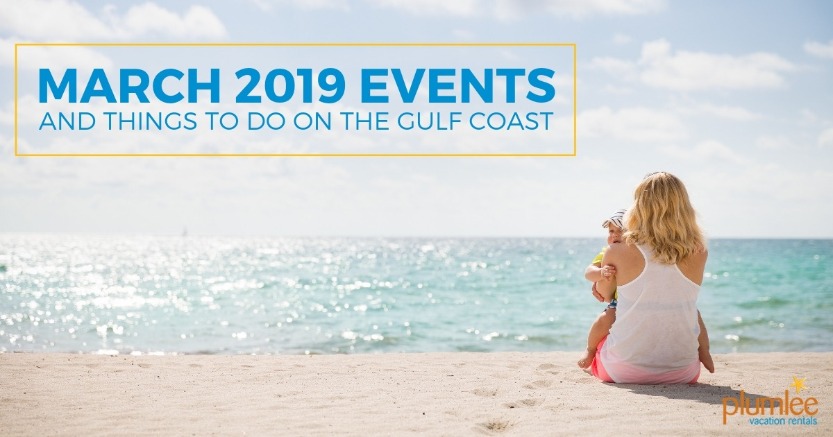 March 2019 Events and Things To Do on the Gulf Coast | Plumlee Vacation Rentals