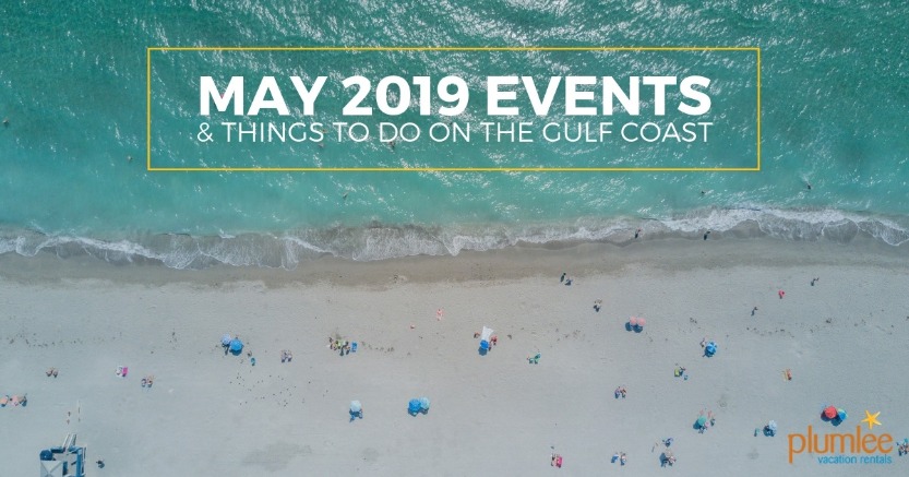 May 2019 Events and Things To Do on the Gulf Coast | Plumlee Vacation Rentals