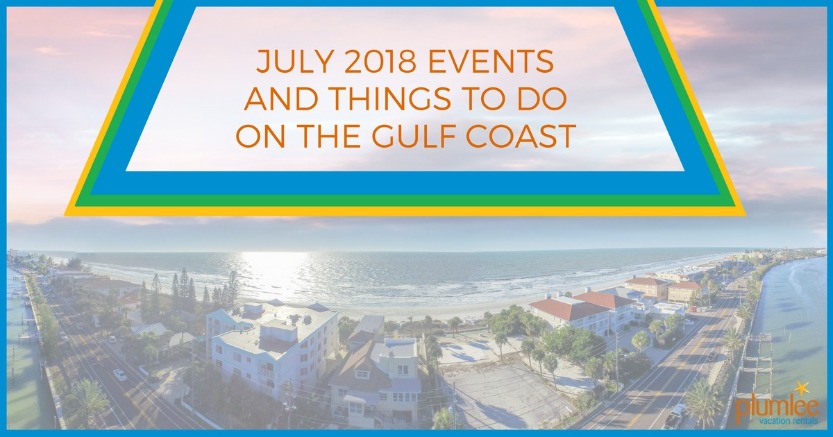  July 2018 Events and Things To Do on the Gulf Coast | Plumlee Vacation Rentals