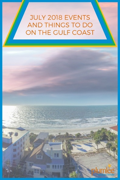  July 2018 Events and Things To Do on the Gulf Coast | Plumlee Vacation Rentals