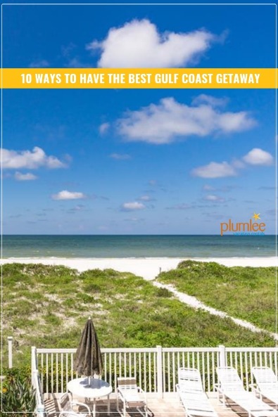 10 Ways to Have the Best Gulf Coast Getaway | Plumlee Realty Vacations