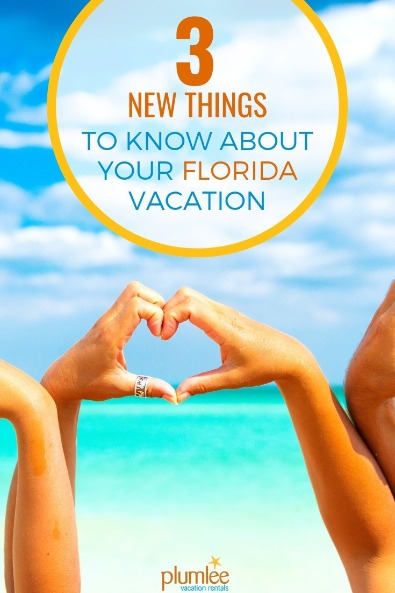 3 New Things To Know About Your Florida Vacation | Plumlee Vacation Rentals