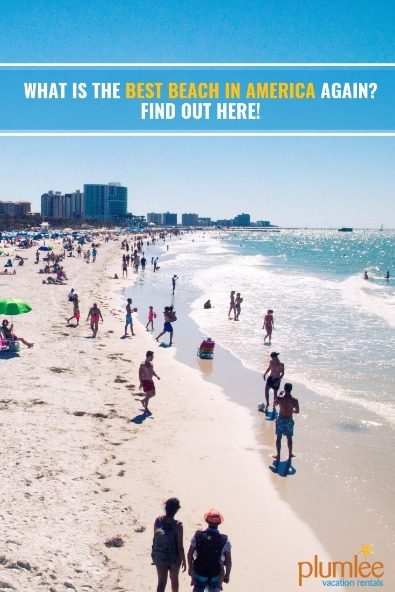 What is the Best Beach in America AGAIN? Find Out Here! | Plumlee Vacation Rentals