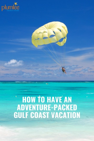 How to Have an Adventure-Packed Gulf Coast Vacation | Plumlee Realty Vacations