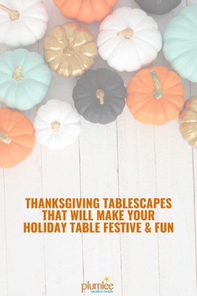 Thanksgiving Tablescapes That Will Make Your Holiday Table Festive and Fun