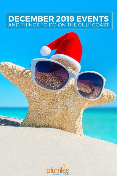 December 2019 Events and Things To Do on the Gulf Coast | Plumlee Vacation Rentals