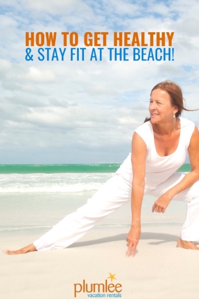 How to Get Healthy and Stay Fit at the Beach