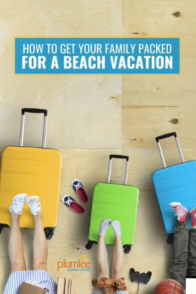 How to Get Your Family Packed for a Beach Vacation