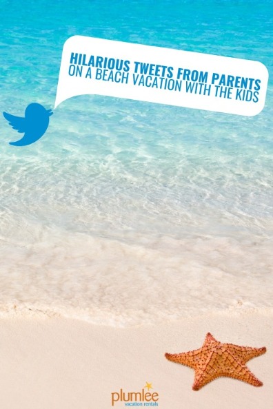 Hilarious Tweets from Parents on a Beach Vacation with the Kids