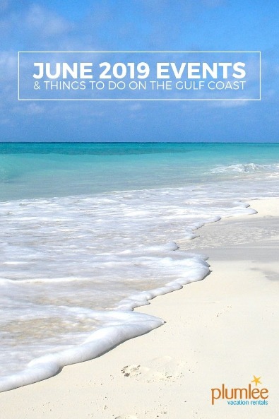 June 2019 Events and Things To Do on the Gulf Coast | Plumlee Vacation Rentals
