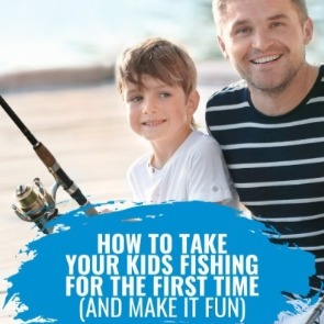 How To Take Your Kids Fishing for the First Time (And Make It Fun)