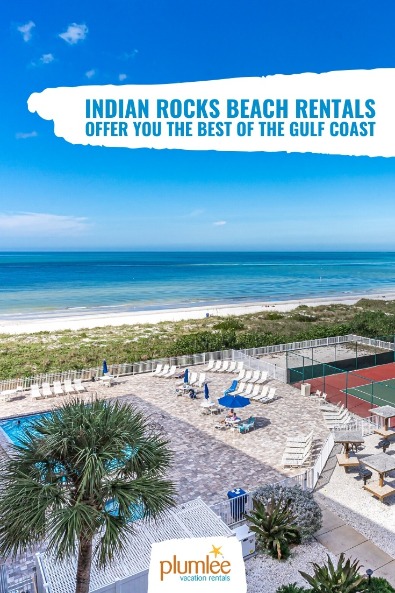 Indian Rocks Beach Rentals Offer You the Best of the Gulf Coast | Plumlee Vacation Rentals