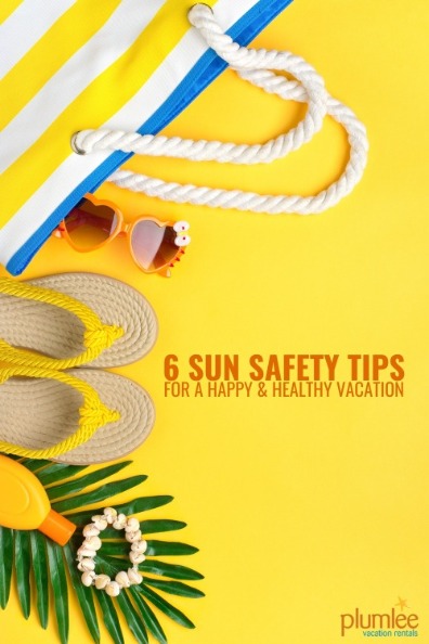 6 Sun Safety Tips for a Happy and Healthy Vacation