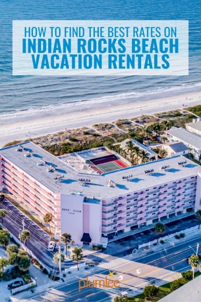 How to Find the Best Rates on Indian Rocks Beach Vacation Rentals