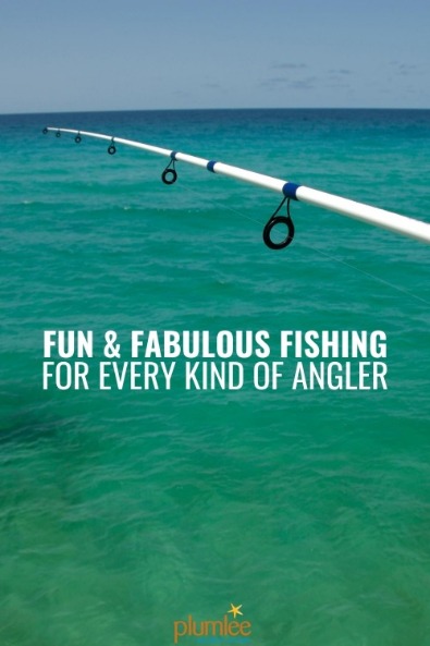 Fun and Fabulous Fishing for Every Kind of Angler