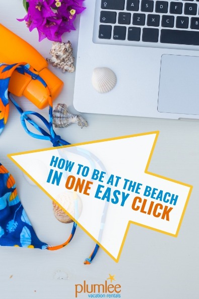 How to Be at the Beach in One Easy Click | Plumlee Vacation Rentals