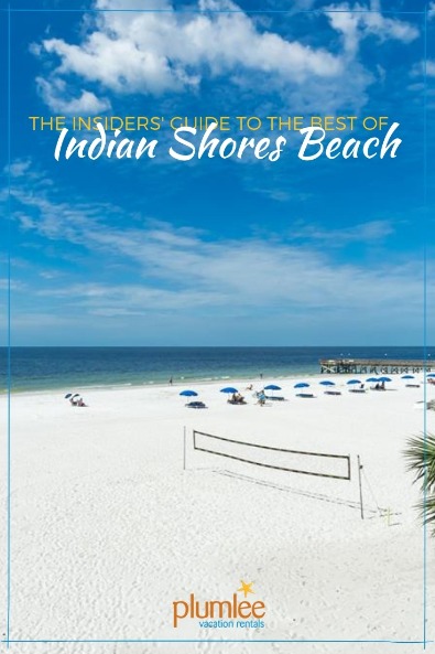 The Insiders Guide to the Best of Indian Shores Beach | Plumlee Vacation Rentals