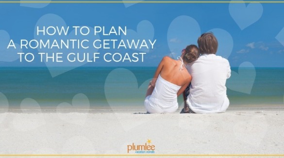How to Plan a Romantic Getaway to the Gulf Coast of Florida blog post | Plumlee Gulf Beach Vacation Rentals